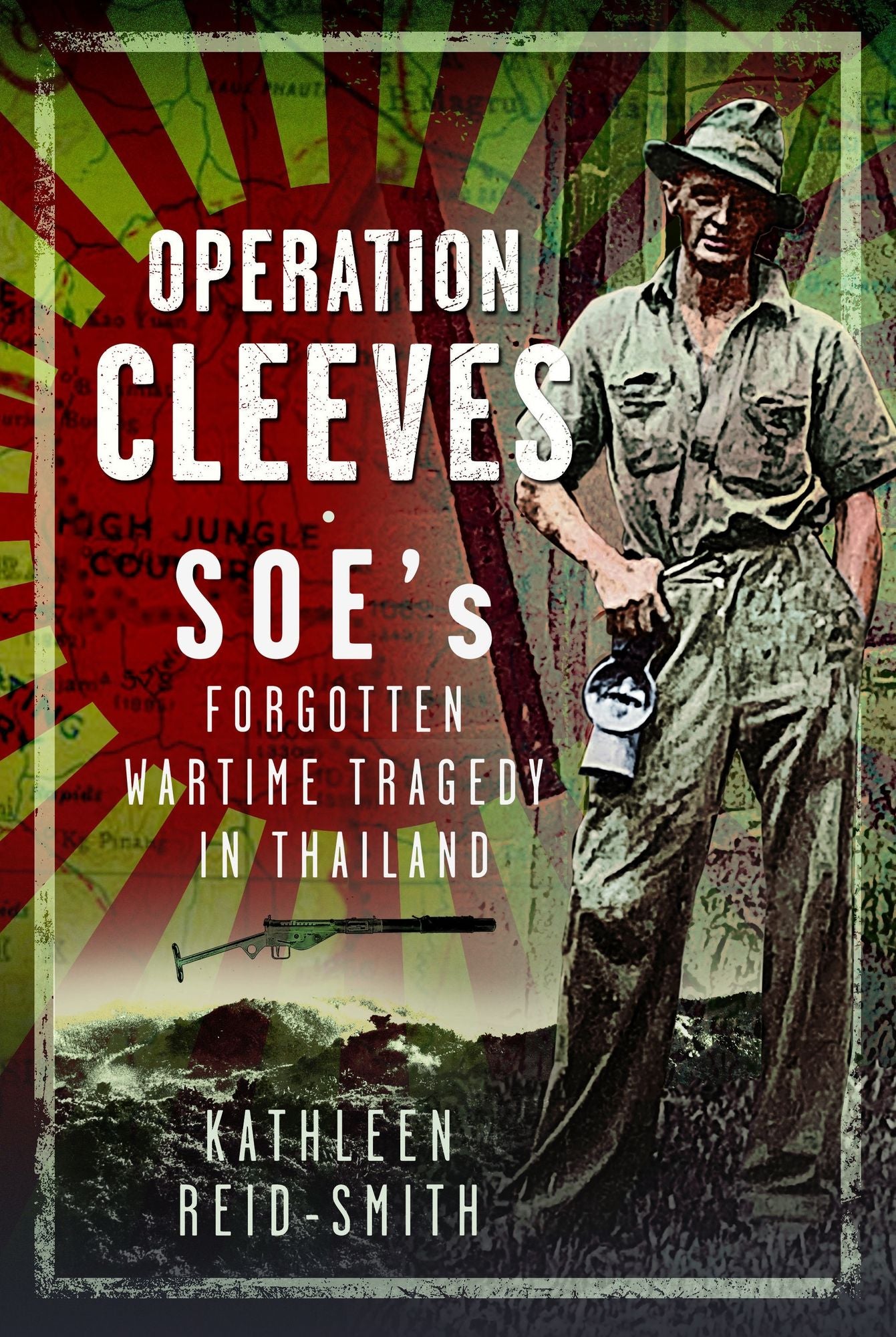 Operation Cleeves, SOEs Forgotten Wartime Tragedy in Thailand