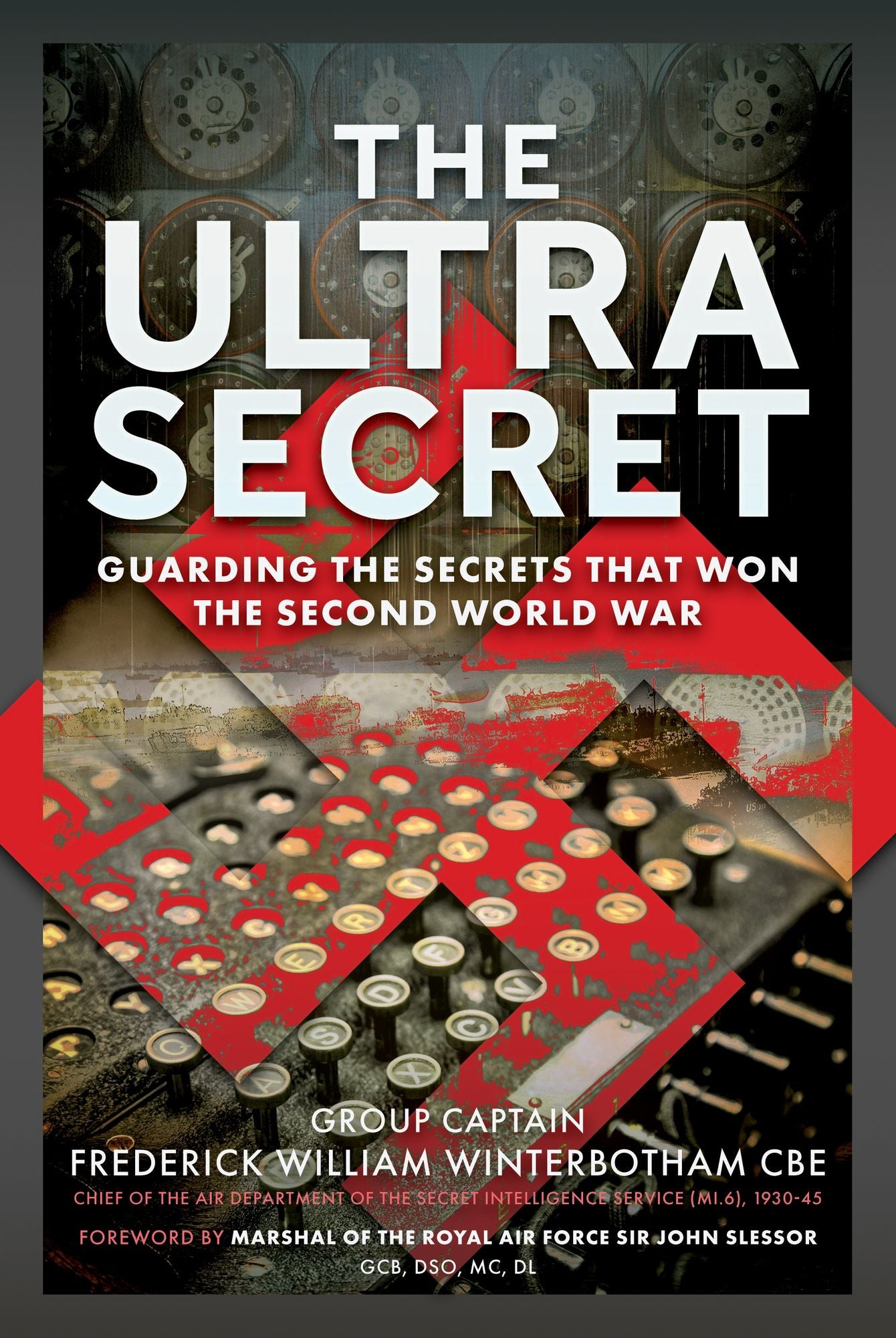 The Ultra Secret: Guarding the Secrets that Won the Second World War
