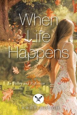 When Life Happens: In Poetry and Reflection
