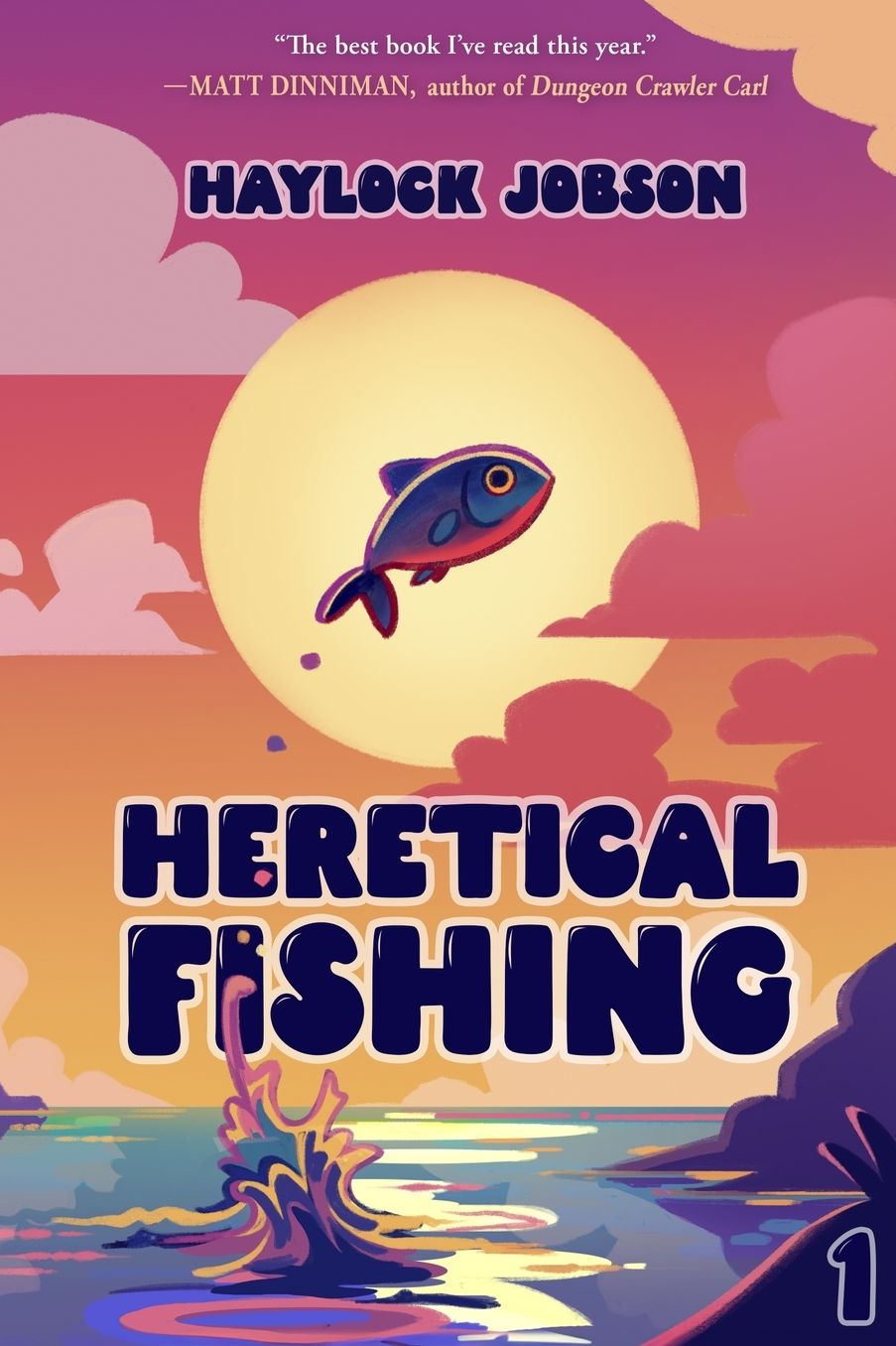 Heretical Fishing: A Cozy Guide to Annoying the Cults, Outsmarting the Fish, and Alienating Oneself