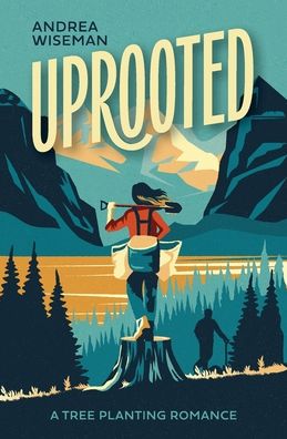 Uprooted: A Tree Planting Romance