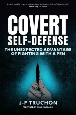 Covert Self-Defense: The Unexpected Advantage of Fighting with a Pen