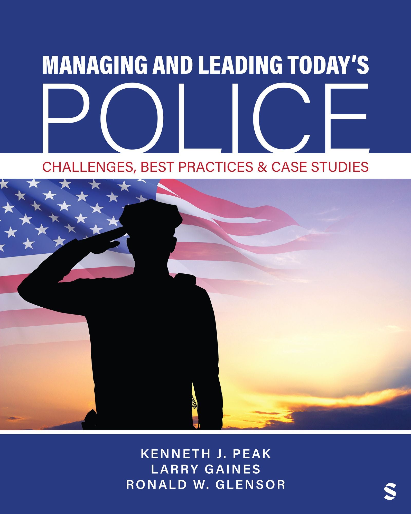 Managing and Leading Today's Police: Challenges, Best Practices & Case Studies