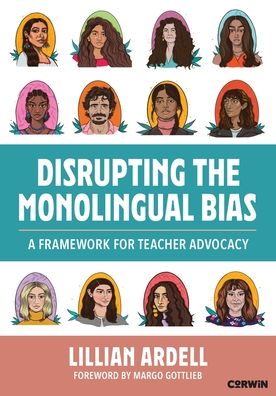 Disrupting the Monolingual Bias: A Framework for Teacher Advocacy