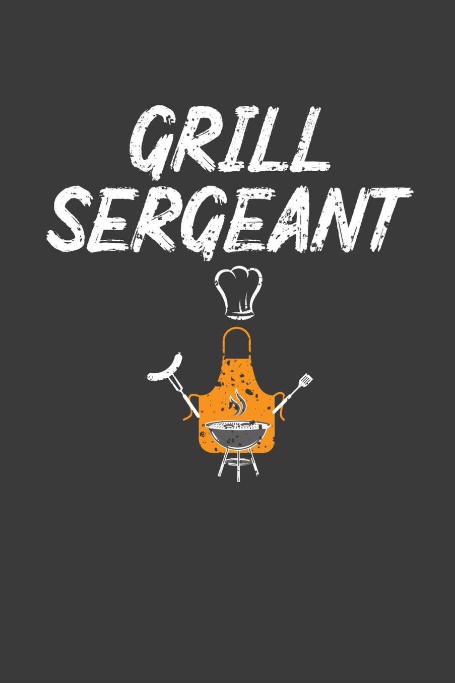 Grill Sergeant: Barbeque Master Chef Gift