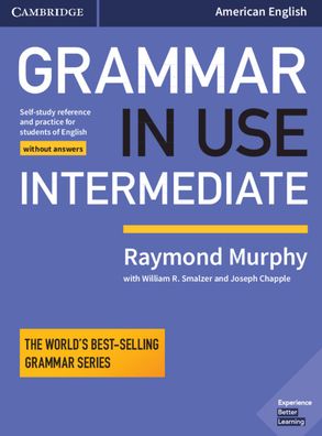 Grammar in Use Intermediate Student's Book without Answers: Self-study Reference and Practice for Students of American English