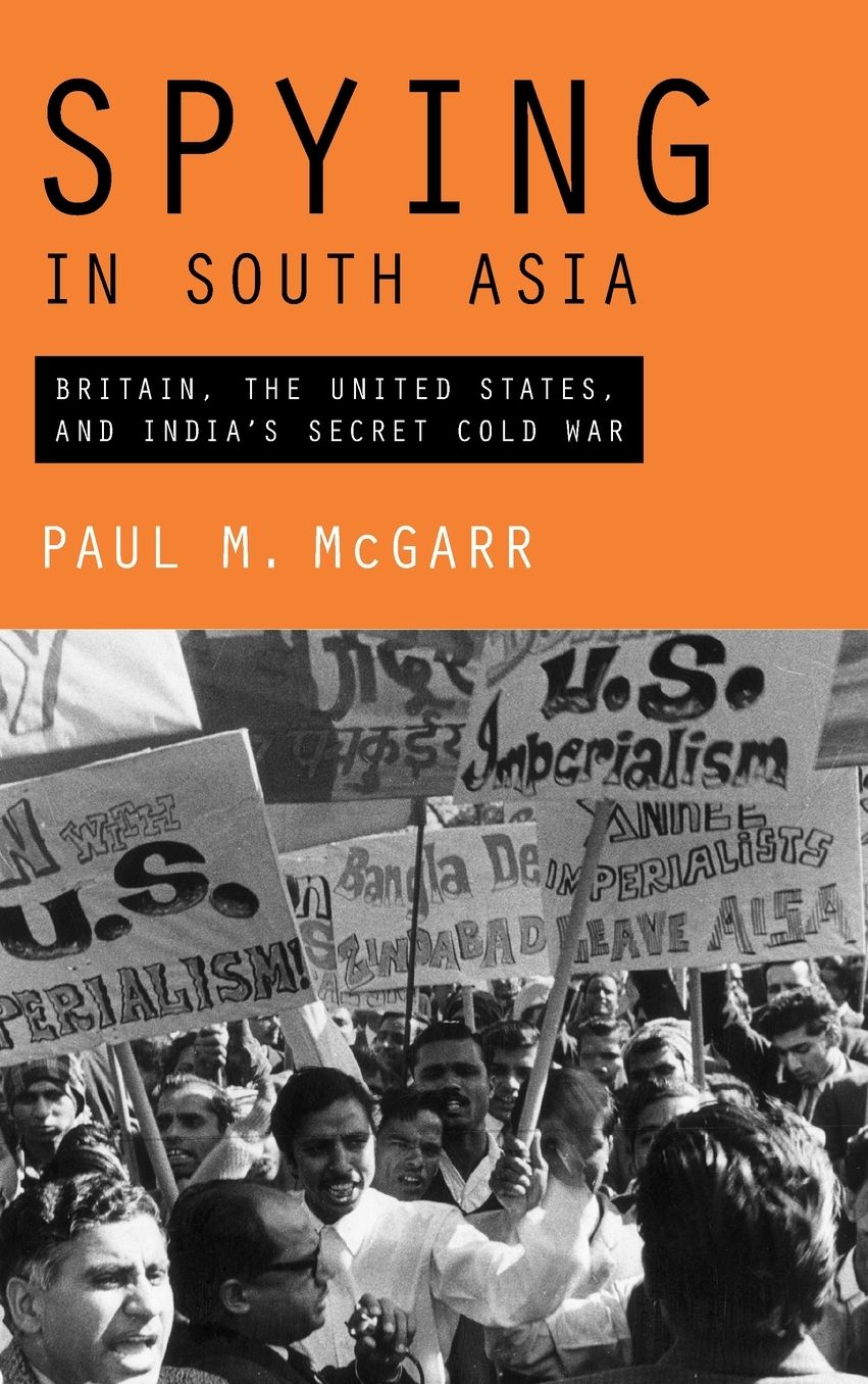 Spying in South Asia: Britain, the United States, and India's Secret Cold War