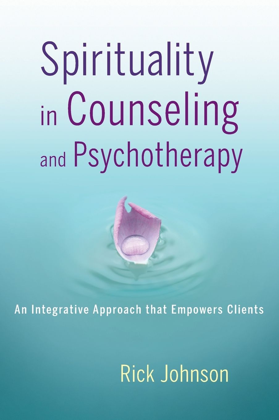Spirituality in Counseling and Psychotherapy: An Integrative Approach that Empowers Clients