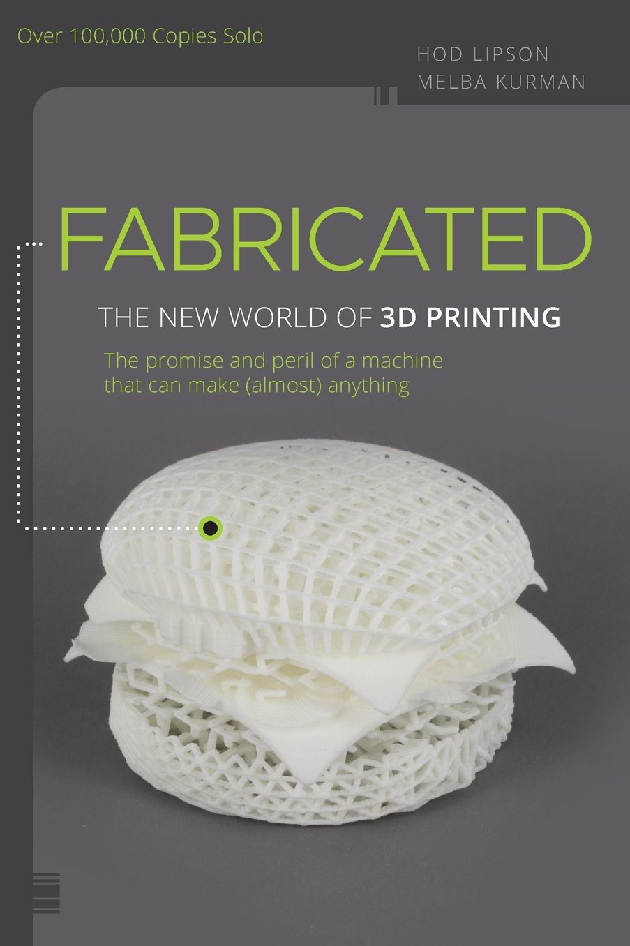 Fabricated: The New World of 3D Printing