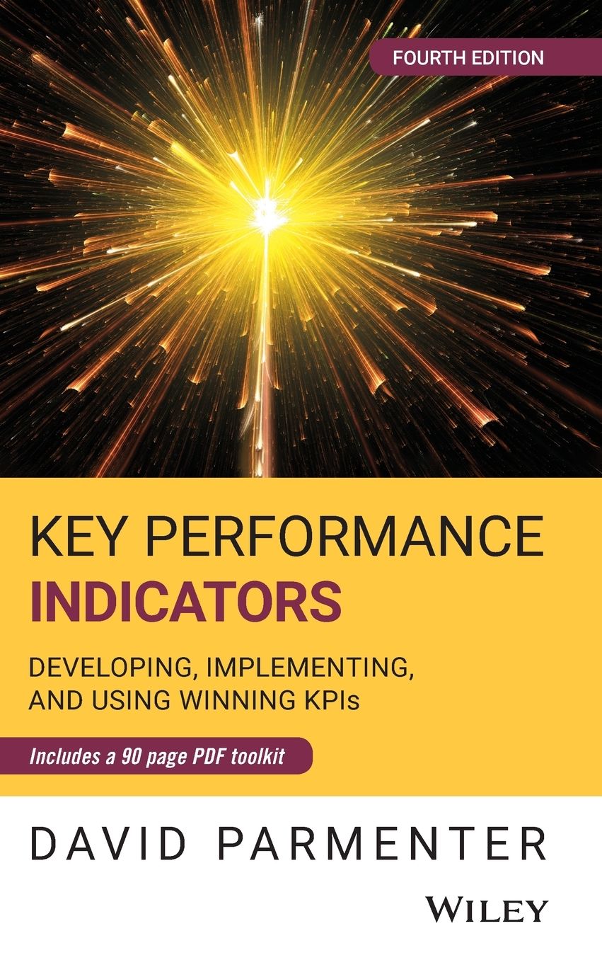 Key Performance Indicators: Developing, Implementing, and Using Winning KPIs