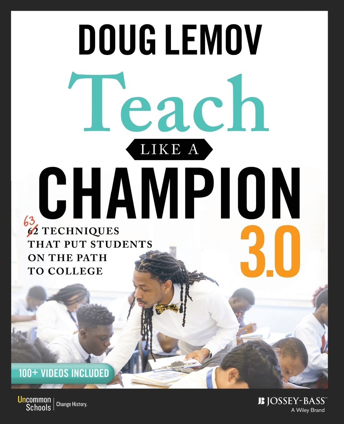 Teach Like a Champion 3.0: 63 Techniques that Put Students on the Path to College