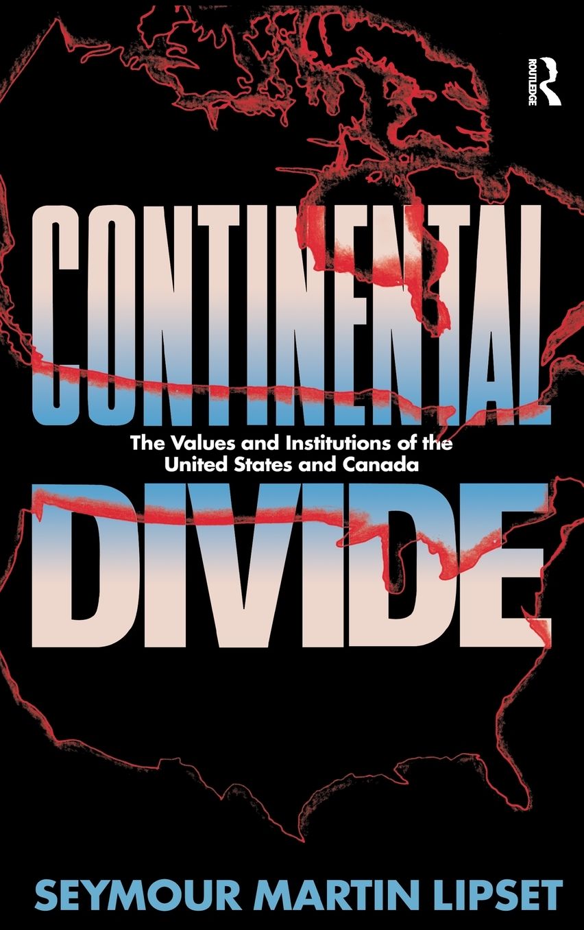 Continental Divide: The Values and Institutions of the United States and Canada