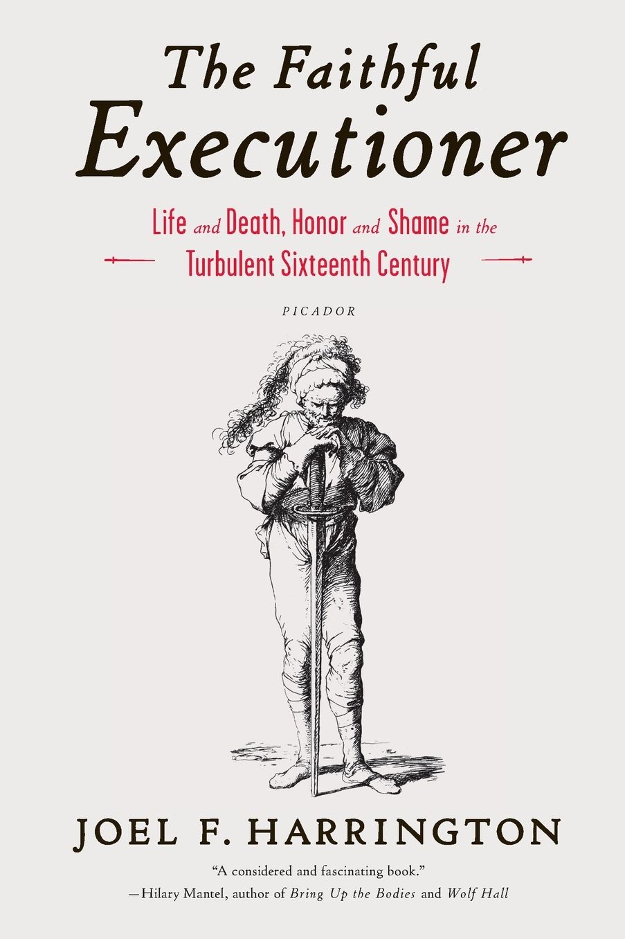 The Faithful Executioner: Life and Death, Honor and Shame in the Turbulent Sixteenth Century