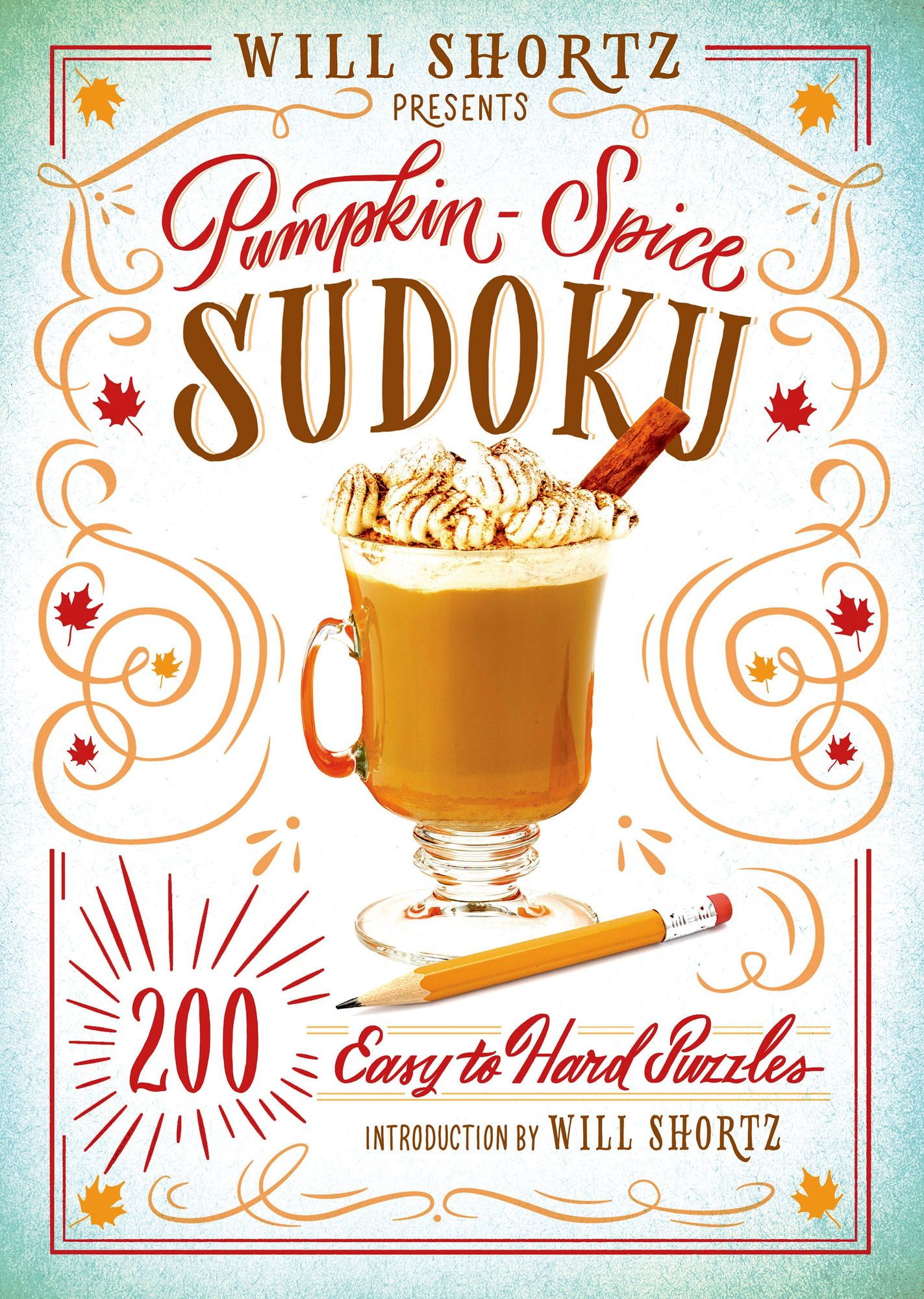 Will Shortz Presents Pumpkin Spice Sudoku: 200 Easy to Hard Puzzles
