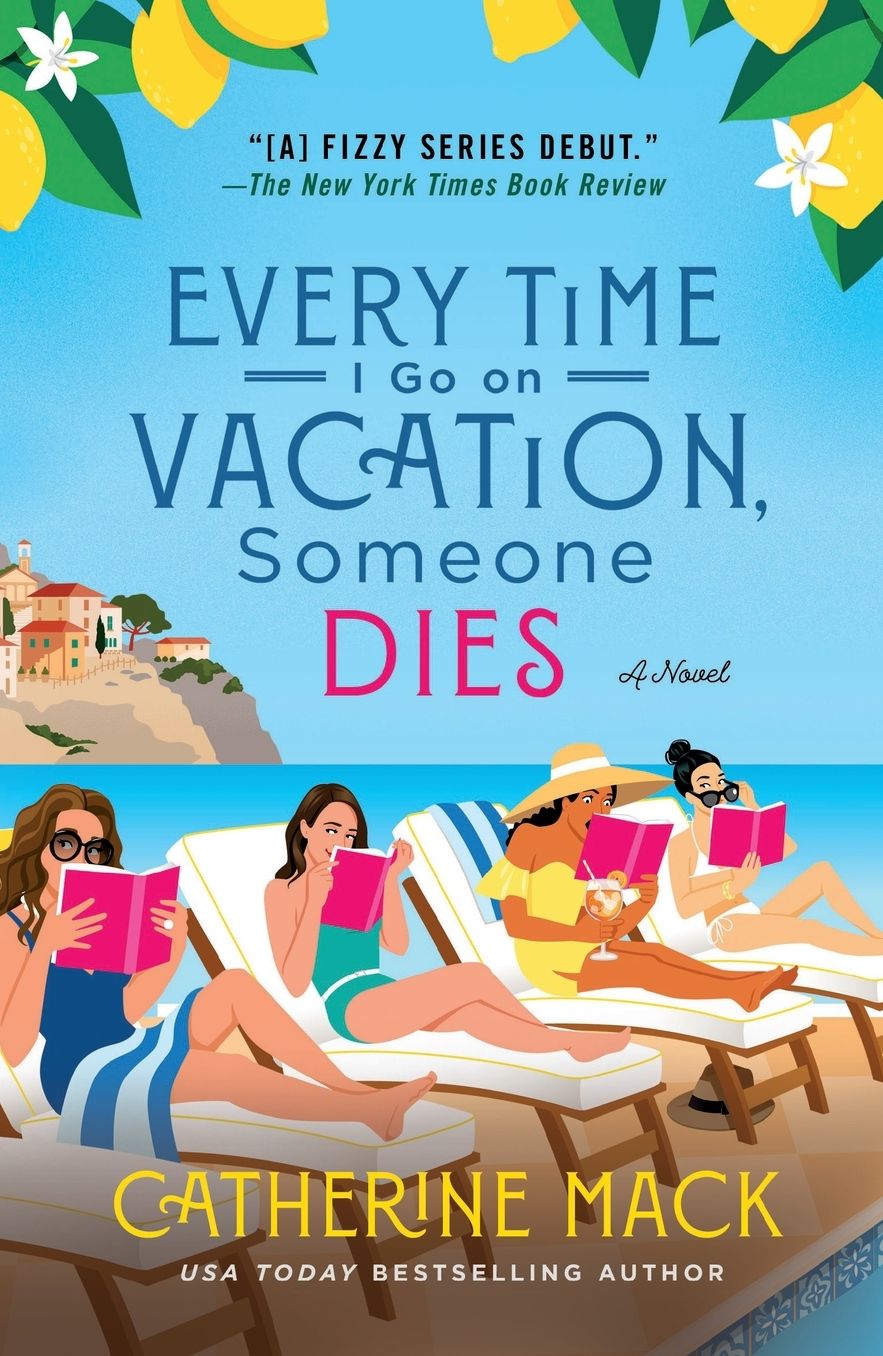 Every Time I Go on Vacation, Someone Dies: A Novel