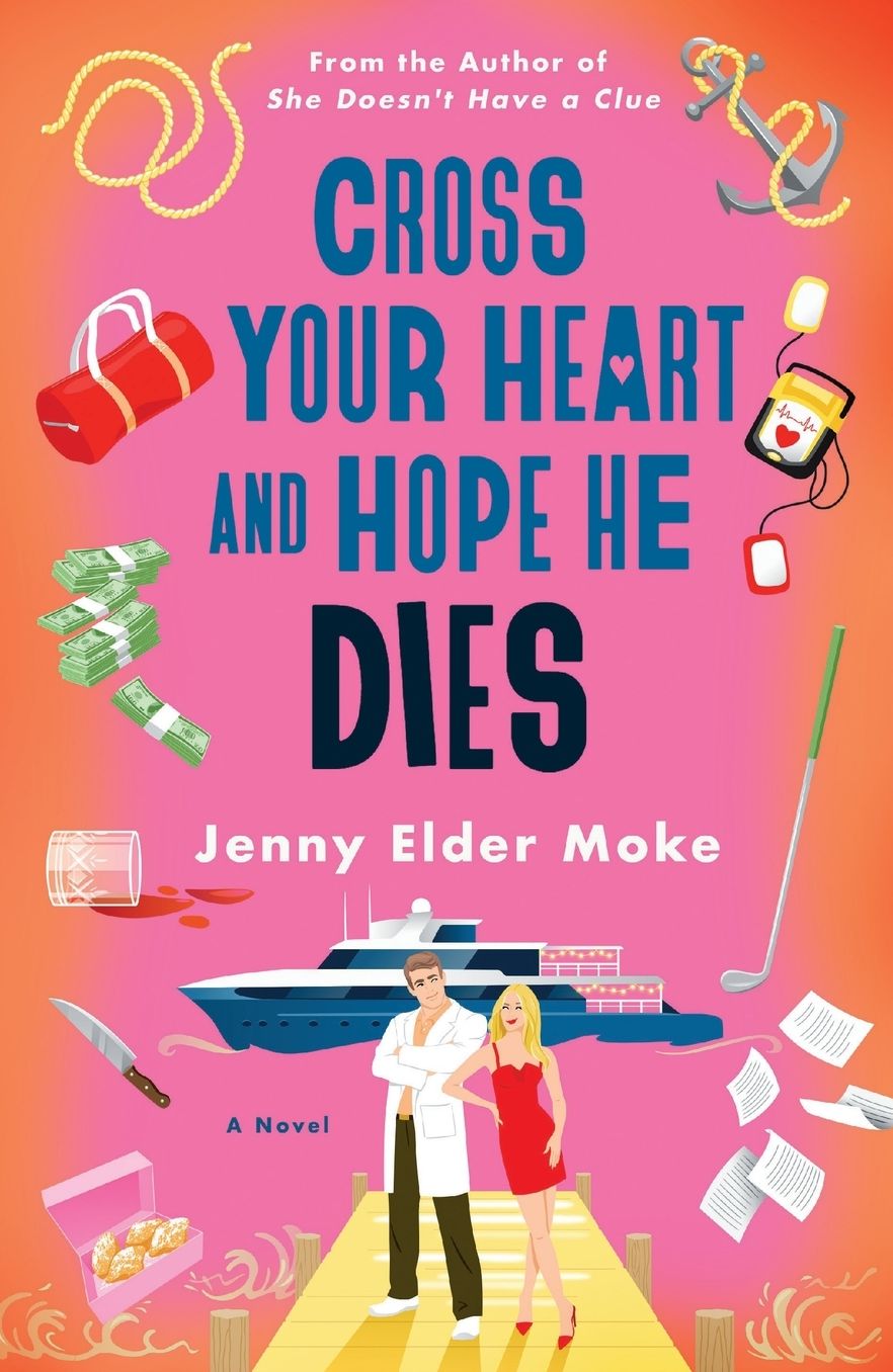 Cross Your Heart and Hope He Dies: A Novel