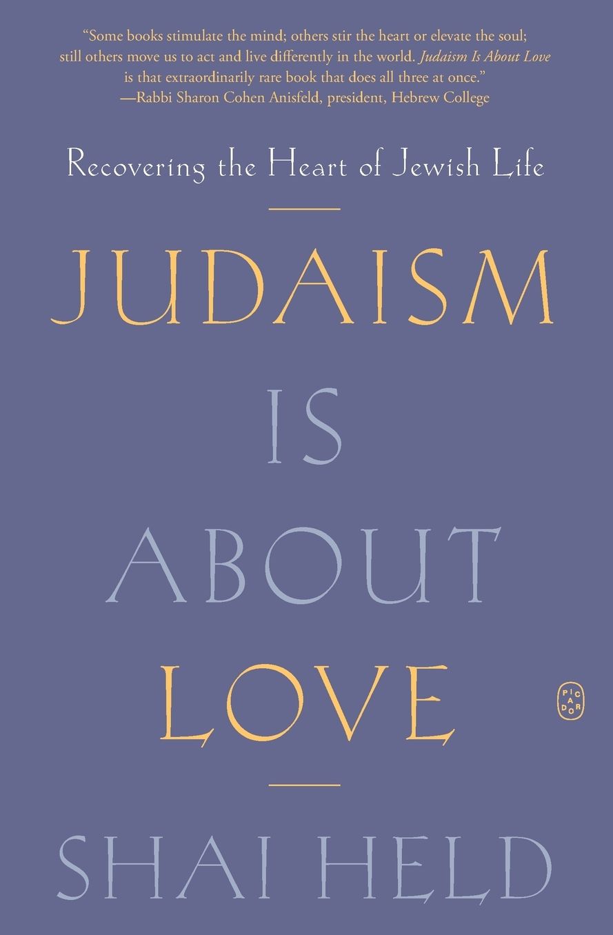 Judaism Is About Love: Recovering the Heart of Jewish Life
