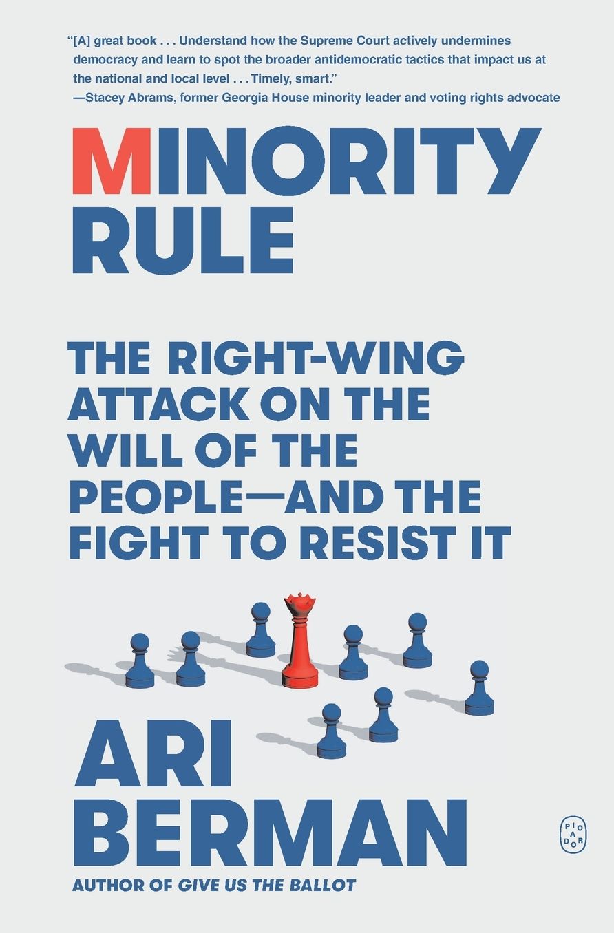 Minority Rule: The Right-Wing Attack on the Will of the People-and the Fight to Resist It