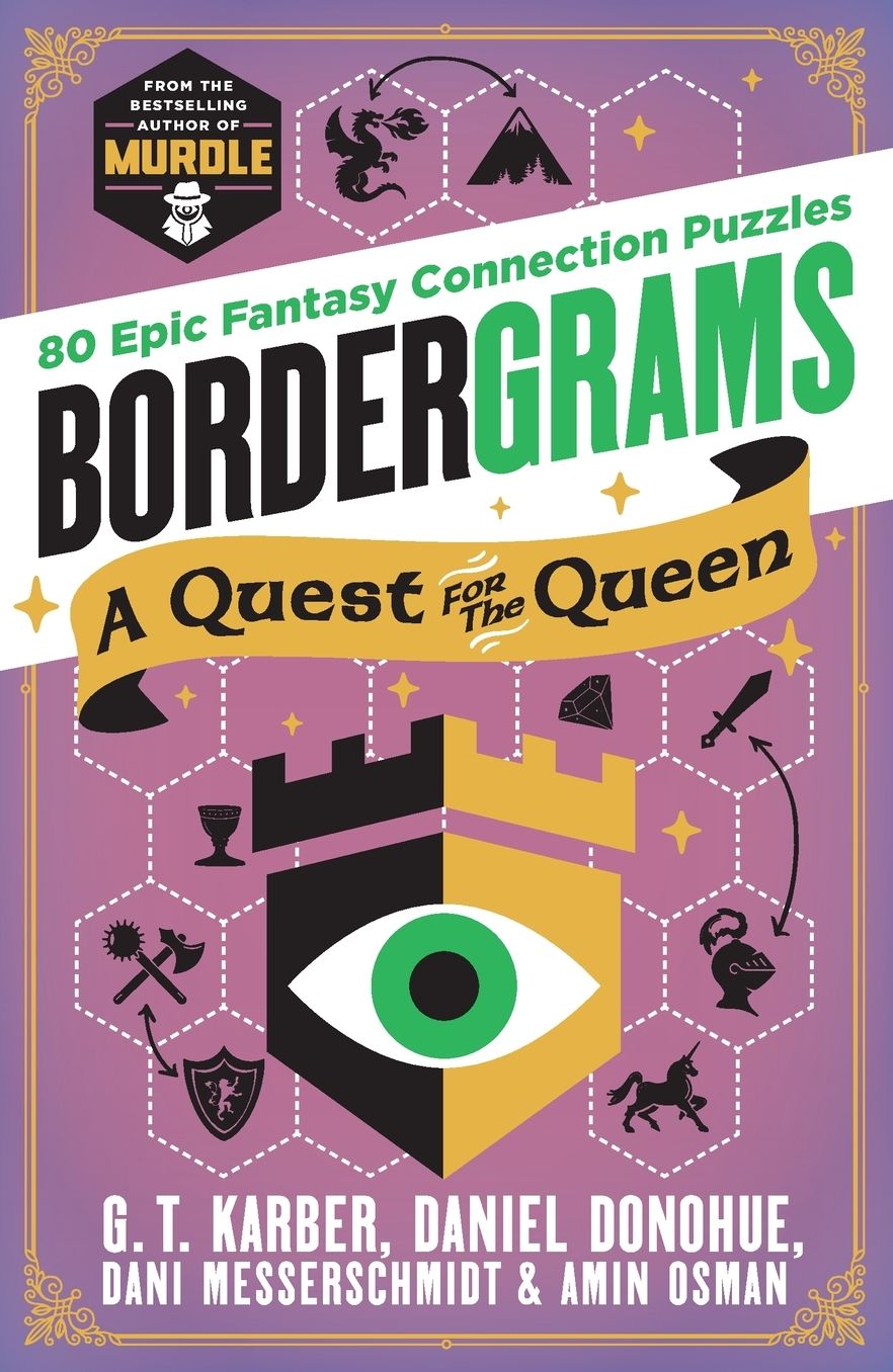 Bordergrams: A Quest for the Queen: 80 Epic Fantasy Connection Puzzles from the Bestselling Author of Murdle