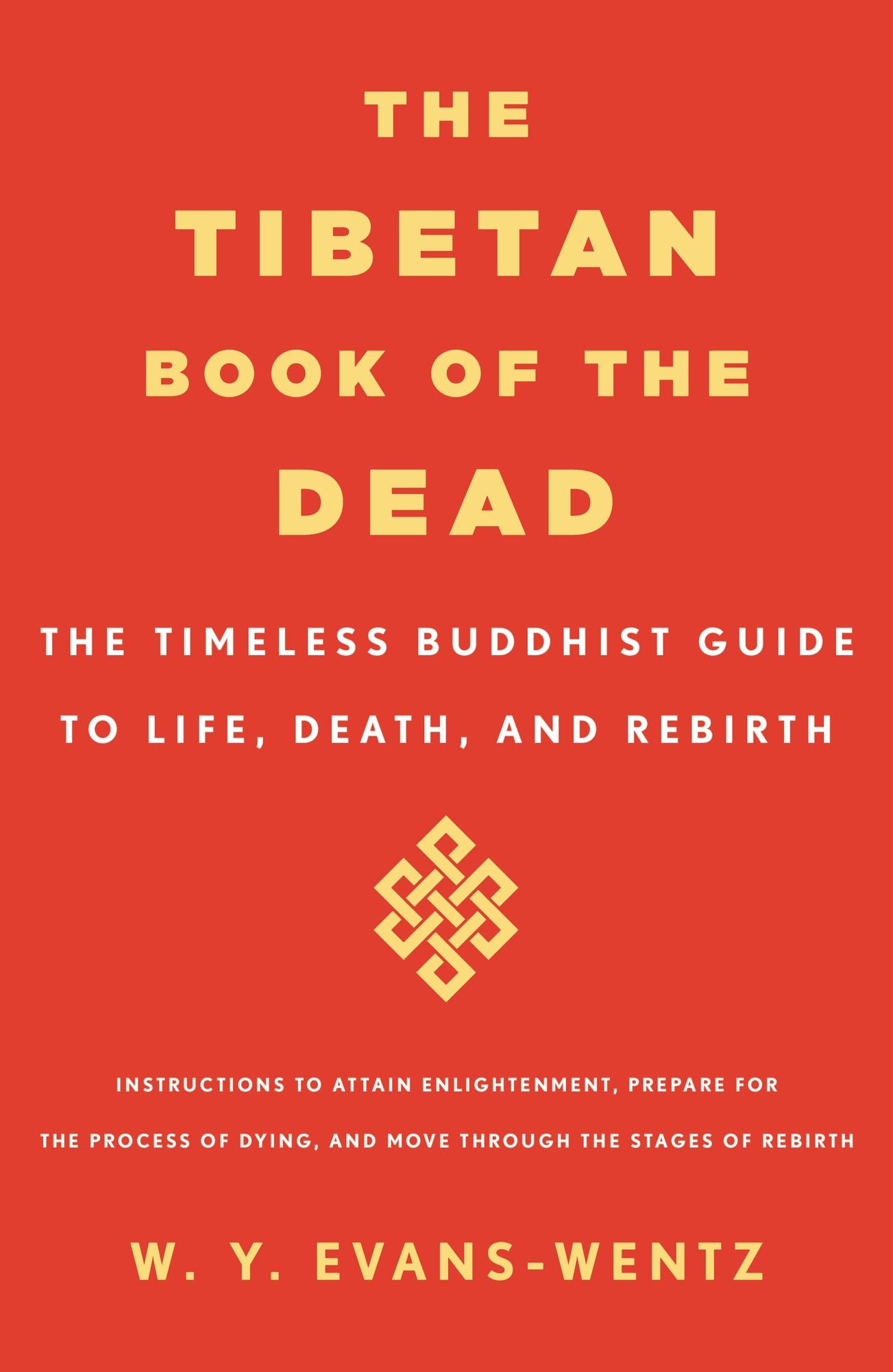 The Tibetan Book of the Dead: The Timeless Buddhist Guide to Life, Death, and Rebirth