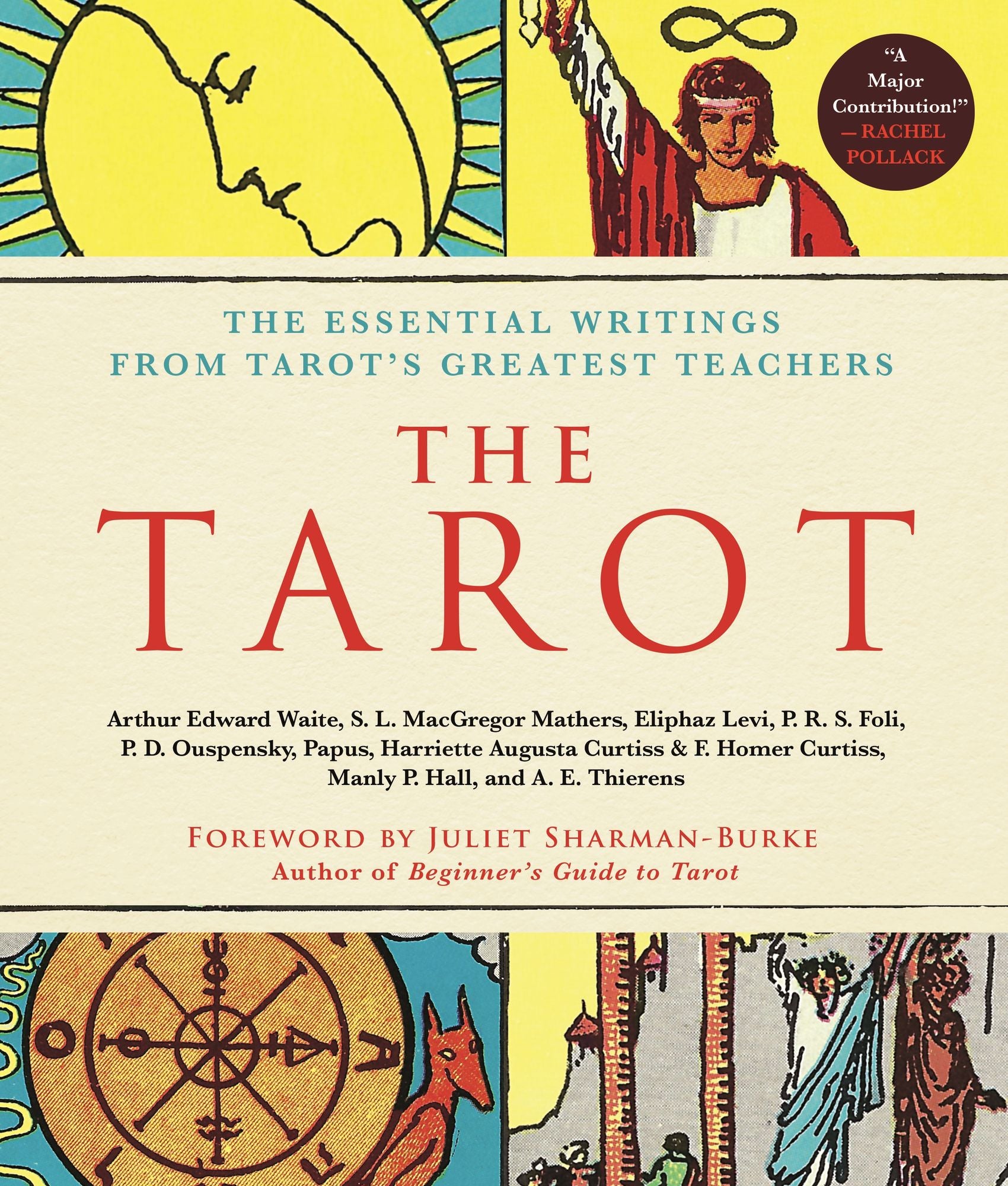 The Tarot: A Collection of Secret Wisdom from Tarot's Mystical Origins: The Essential Writings from Tarot's Greatest Teachers