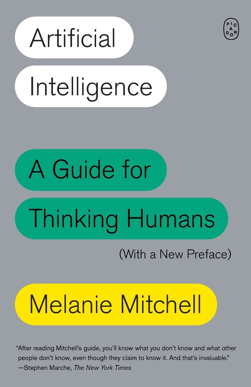 Artificial Intelligence: A Guide for Thinking Humans (With a New Preface)