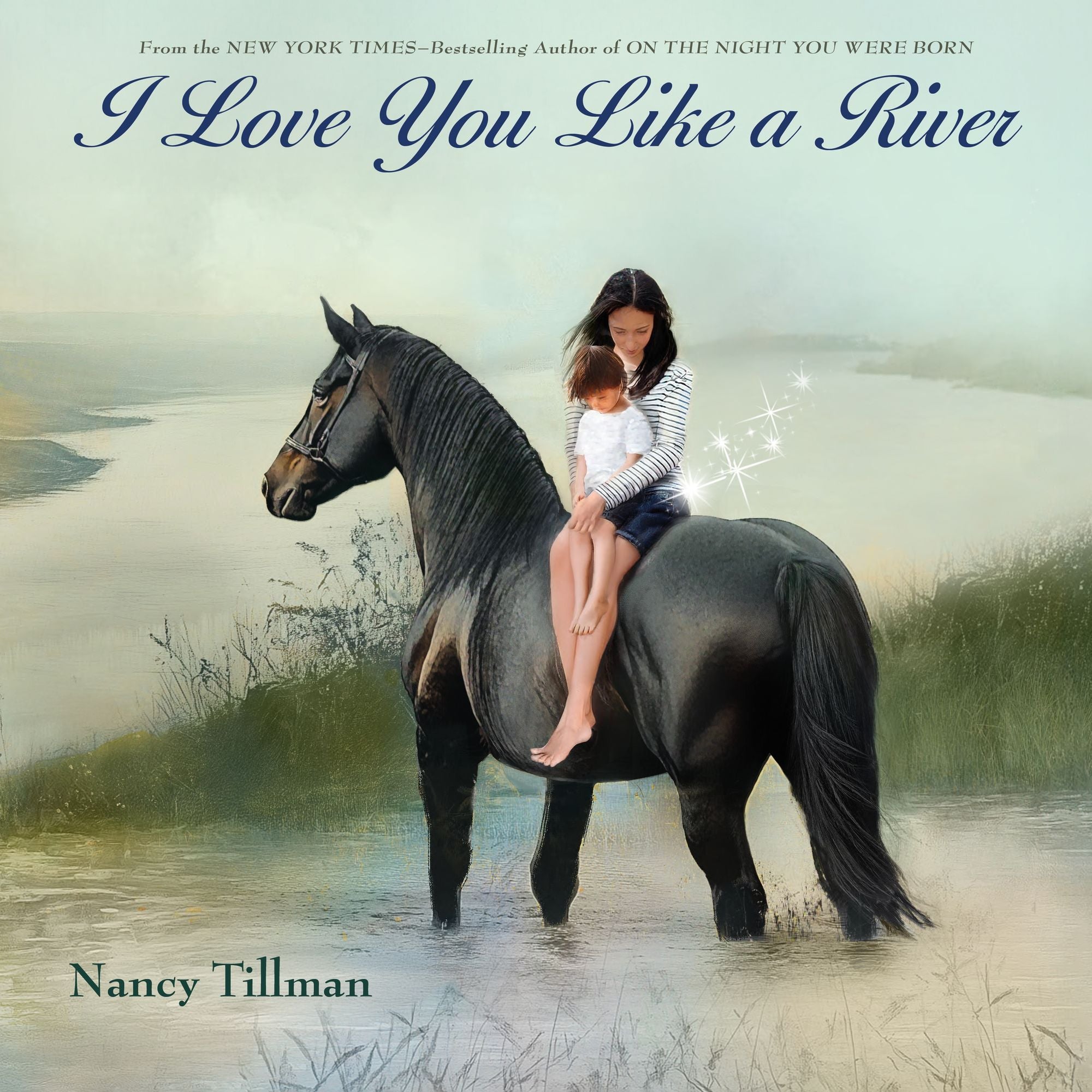 I Love You Like a River: Celebrating Love, Family, and Milestones for Baby Showers, Birthdays, Graduation