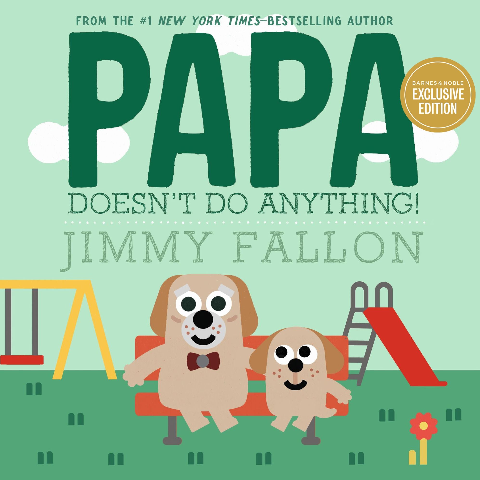 Papa Doesn't Do Anything! (B&N Exclusive Edition)