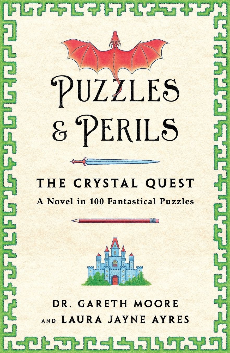 Puzzles & Perils: The Crystal Quest: A Novel in 100 Fantastical Puzzles