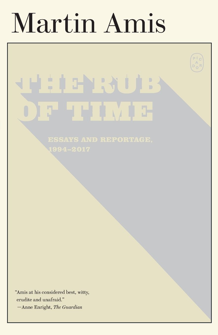 The Rub of Time: Essays and Reportage, 1994-2017
