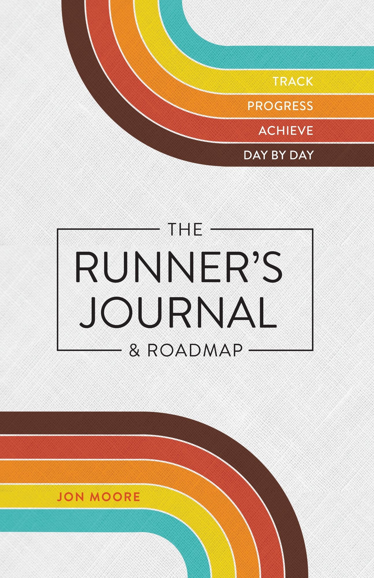 The Runner's Journal & Roadmap: Track. Progress. Achieve. Day by Day.