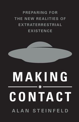 Making Contact: Preparing for the New Realities of Extraterrestrial Existence