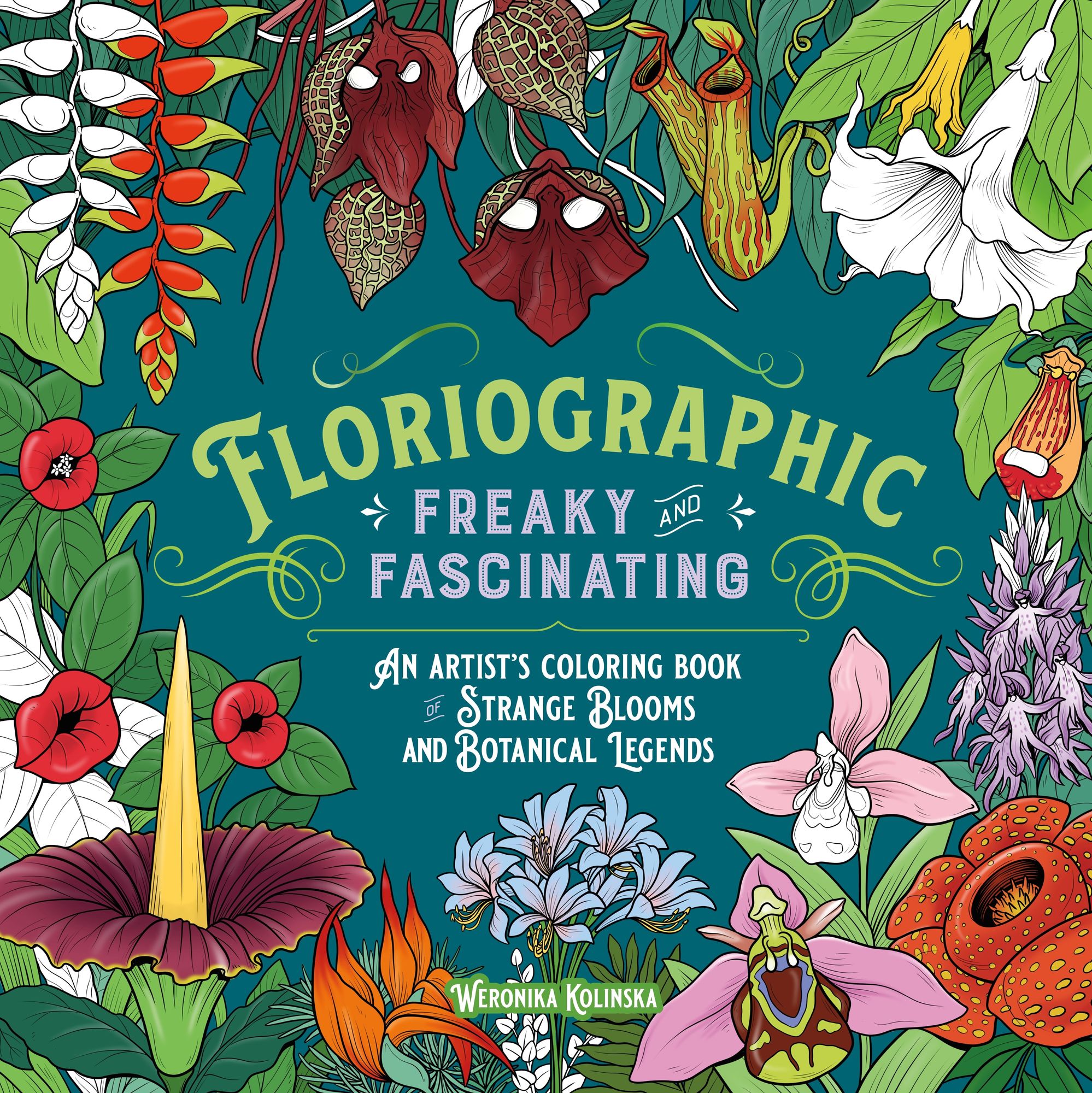 Floriographic: Freaky and Fascinating: An Artist's Coloring Book of Strange Blooms and Botanical Legends