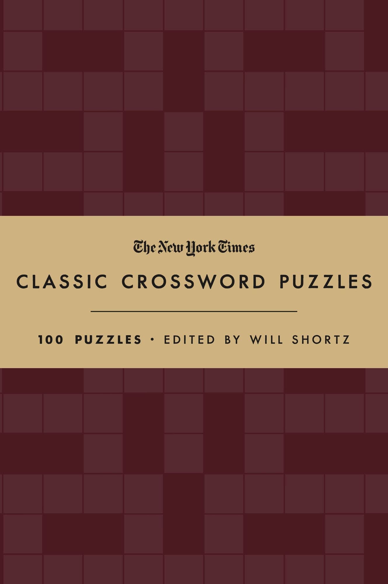 The New York Times Classic Crossword Puzzles (Cranberry and Gold): 100 Puzzles Edited by Will Shortz