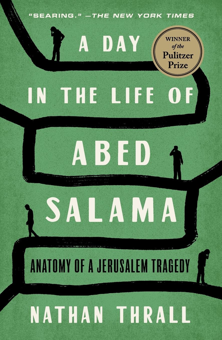 A Day in the Life of Abed Salama: Anatomy of a Jerusalem Tragedy (Pulitzer Prize Winner)