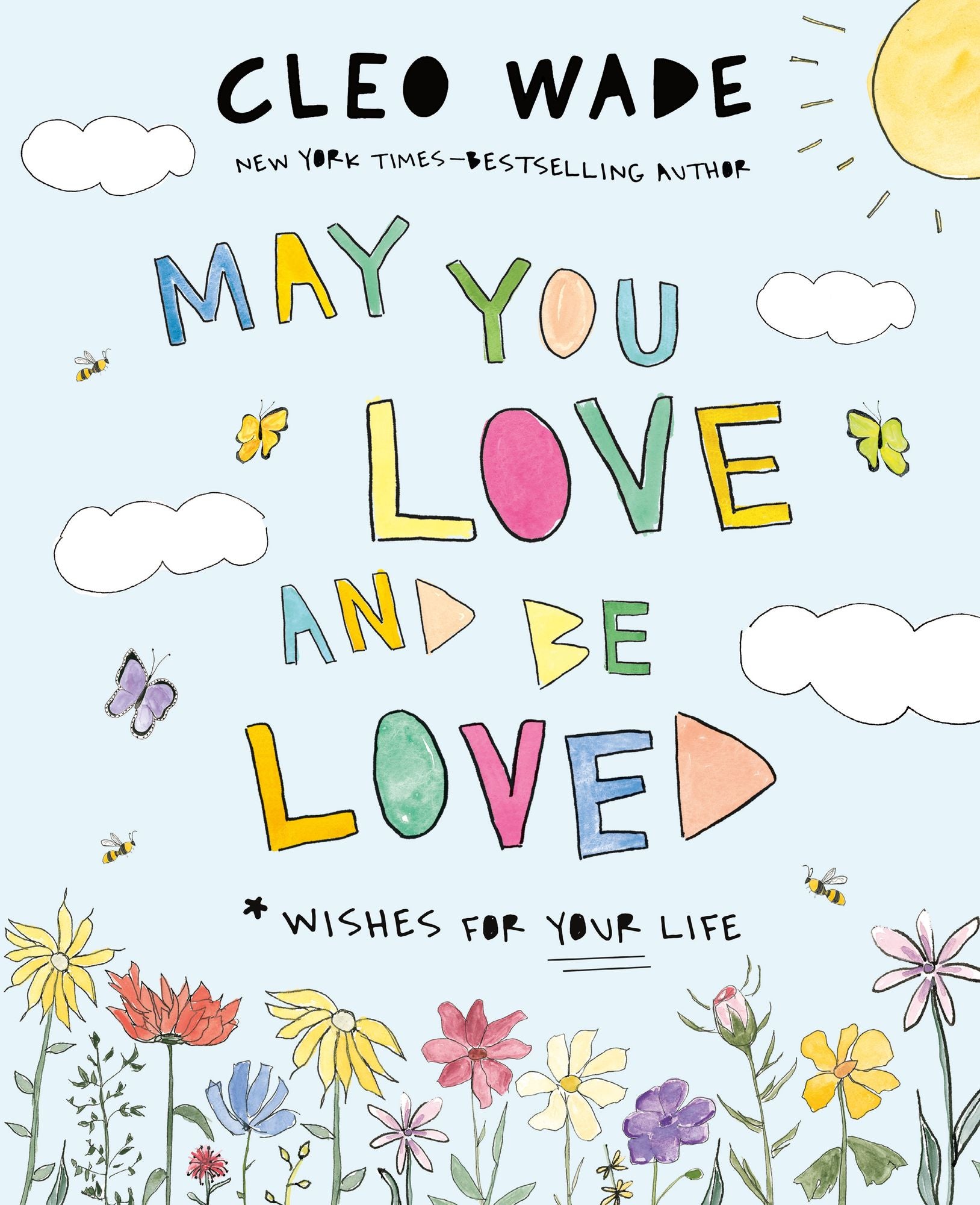 May You Love and Be Loved: Wishes for Your Life (The perfect book for Mother's Day, birthdays, and graduation)