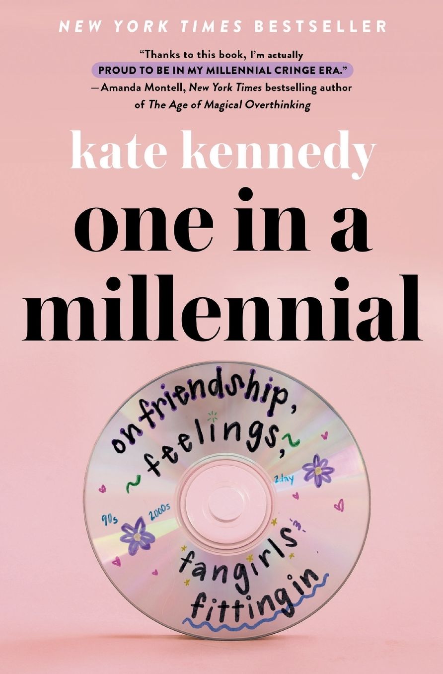 One in a Millennial: On Friendship, Feelings, Fangirls, and Fitting In