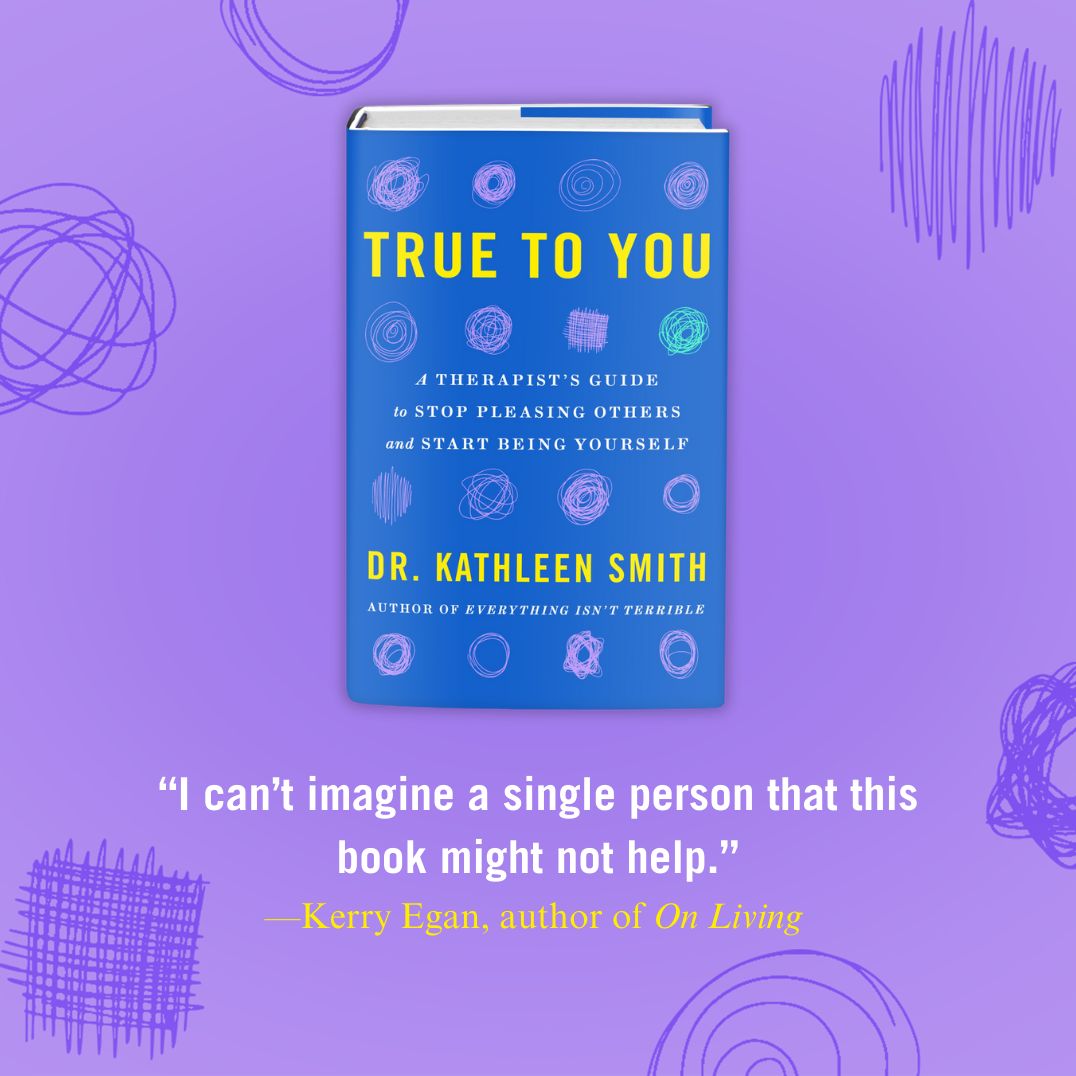 True to You: A Therapist's Guide to Stop Pleasing Others and Start Being Yourself
