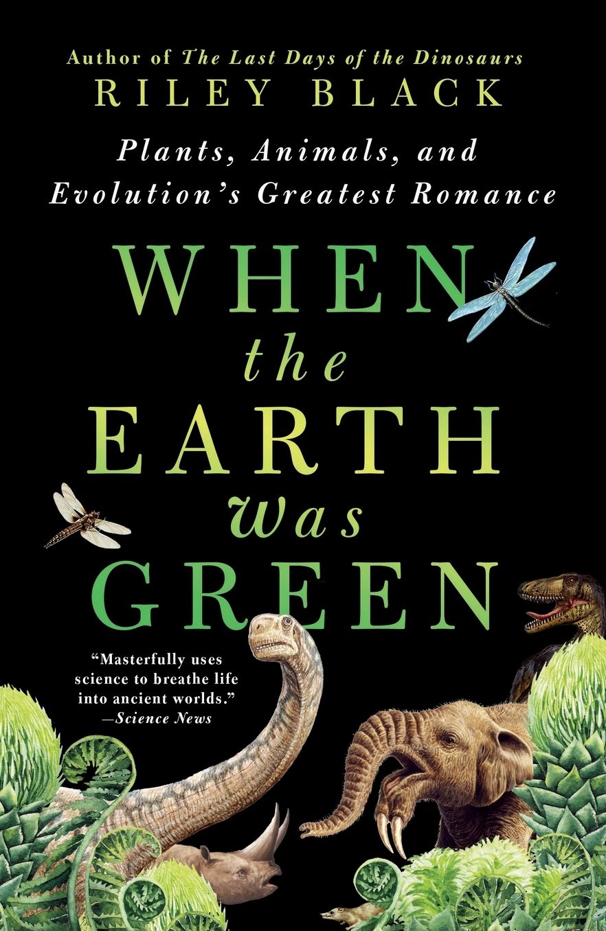 When the Earth Was Green: Plants, Animals, and Evolution's Greatest Romance