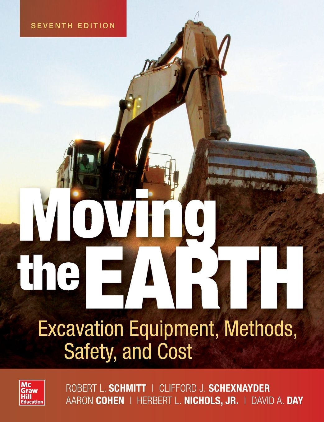 Moving the Earth: Excavation Equipment, Methods, Safety, and Cost, Seventh Edition