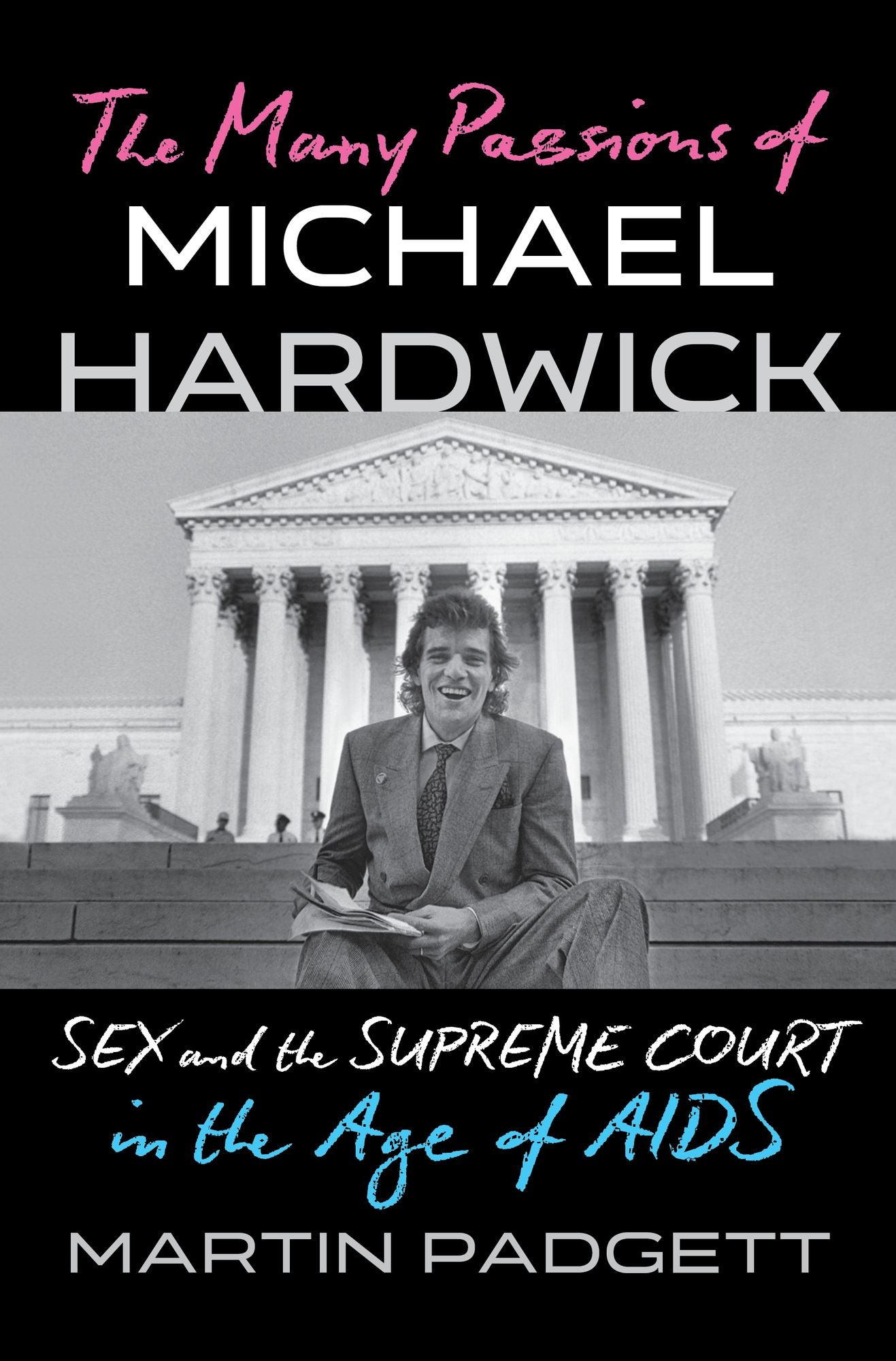 The Many Passions of Michael Hardwick: Sex and the Supreme Court in the Age of AIDS