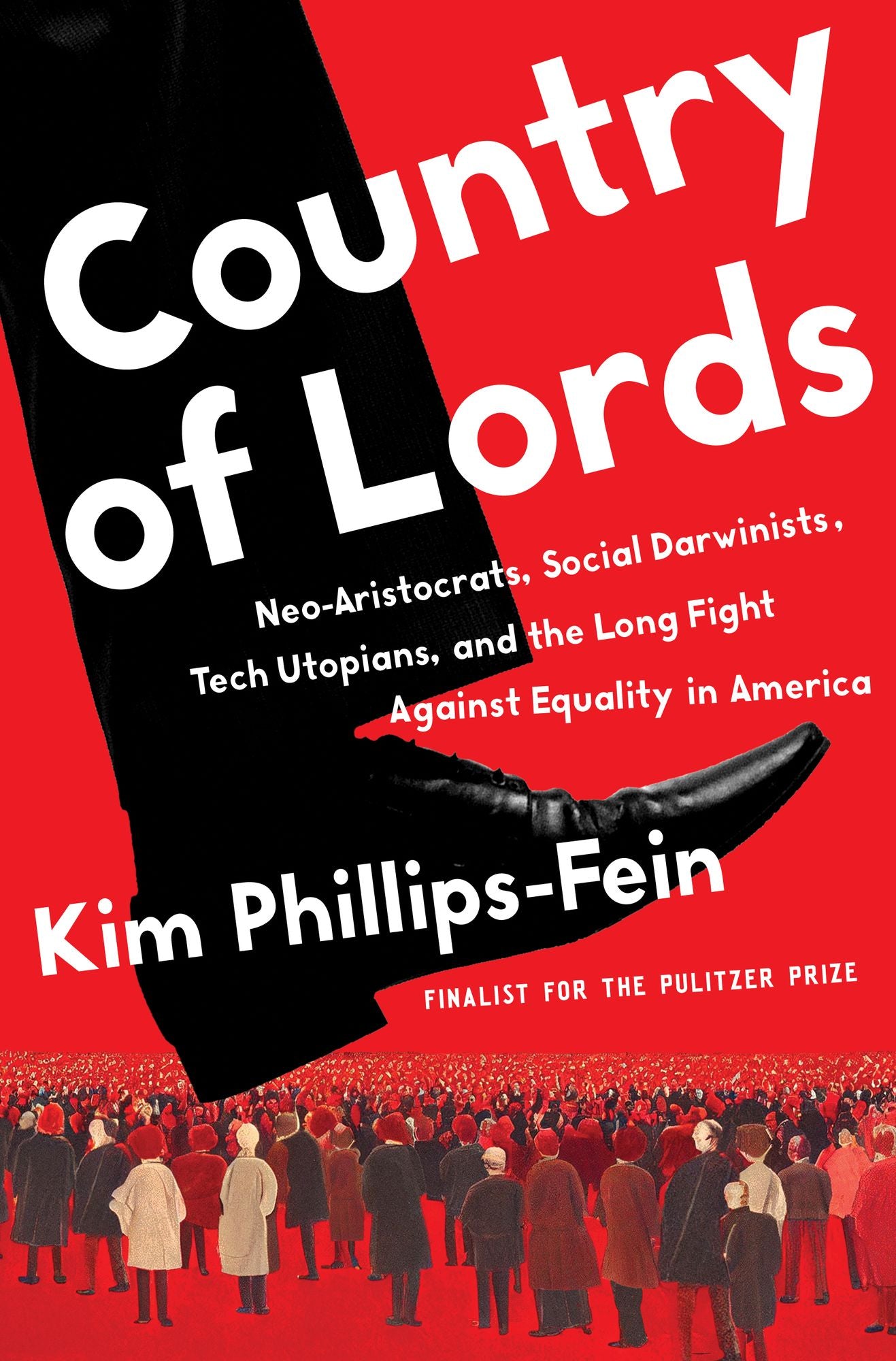 Country of Lords: Neo-Aristocrats, Social Darwinists, Tech Utopians, and the Long Fight against Equality in America