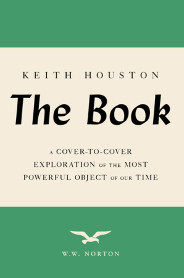 The Book: A Cover-to-Cover Exploration of the Most Powerful Object of Our Time
