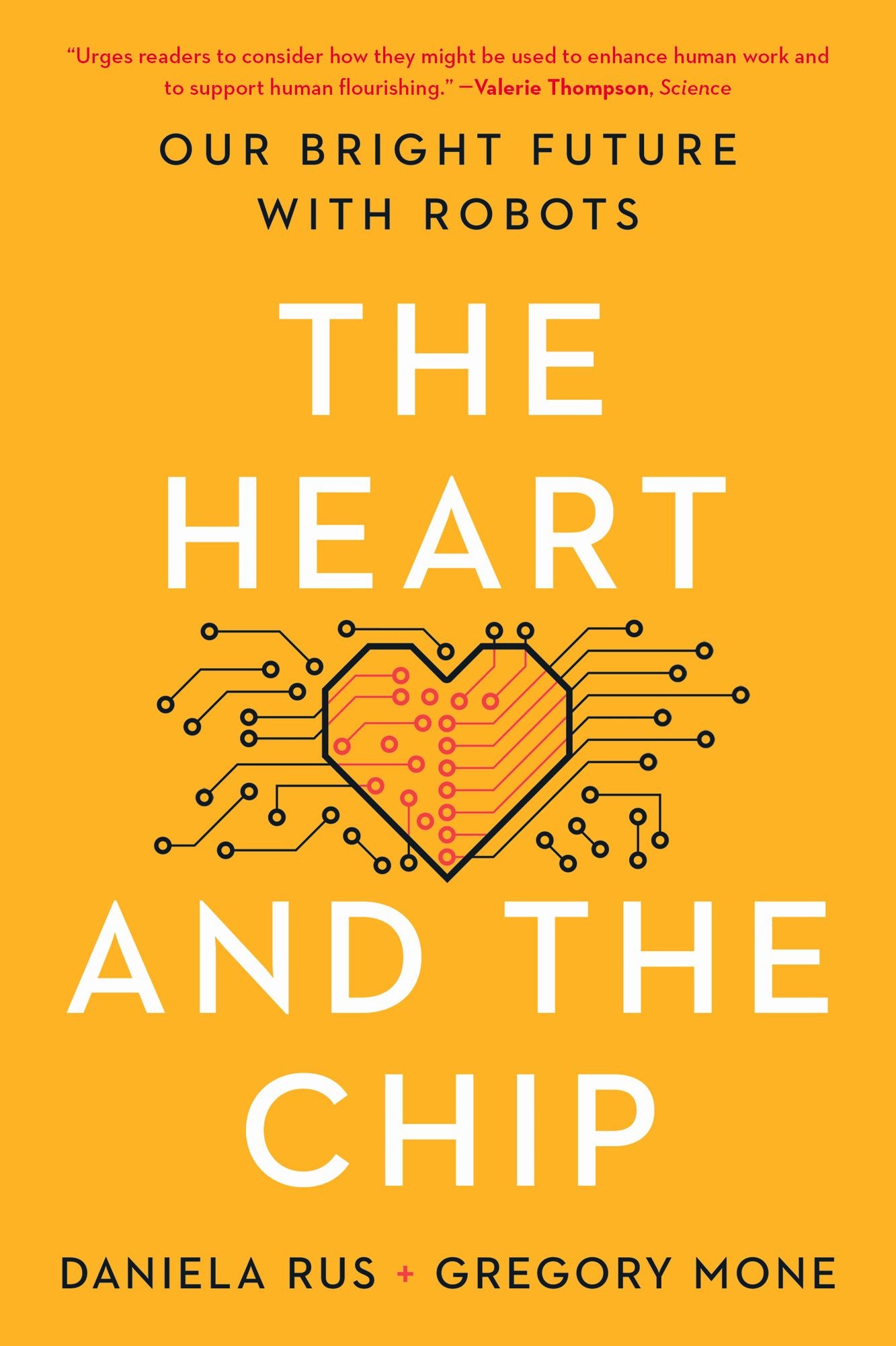 The Heart and the Chip: Our Bright Future with Robots
