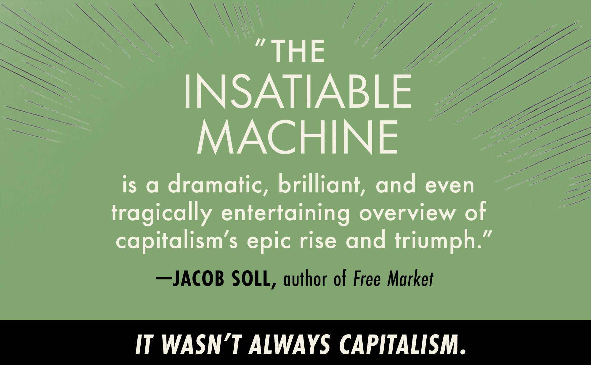 The Insatiable Machine: How Capitalism Conquered the World