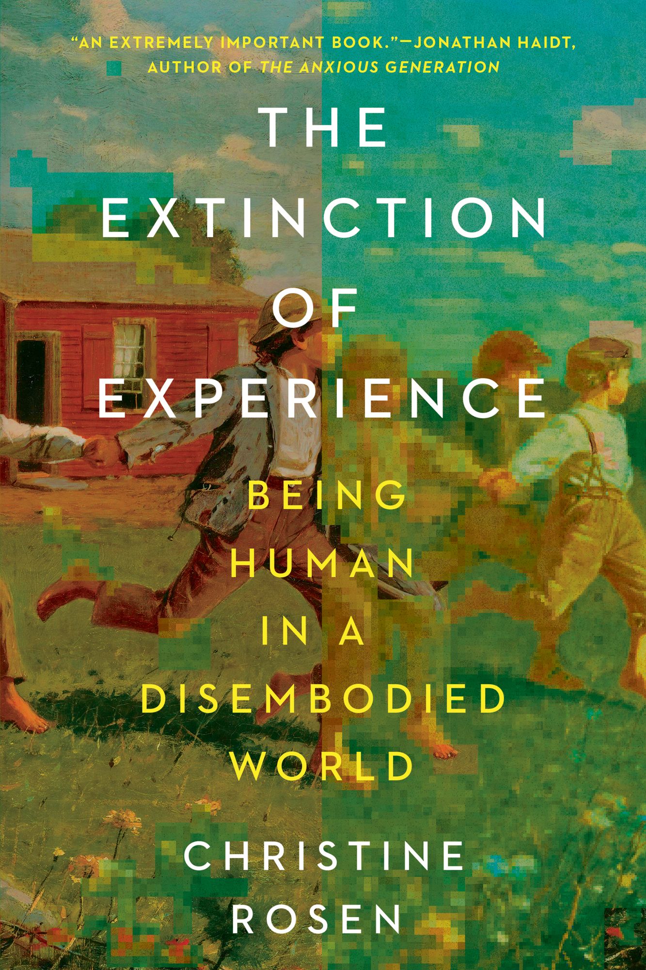 The Extinction of Experience: Being Human in a Disembodied World