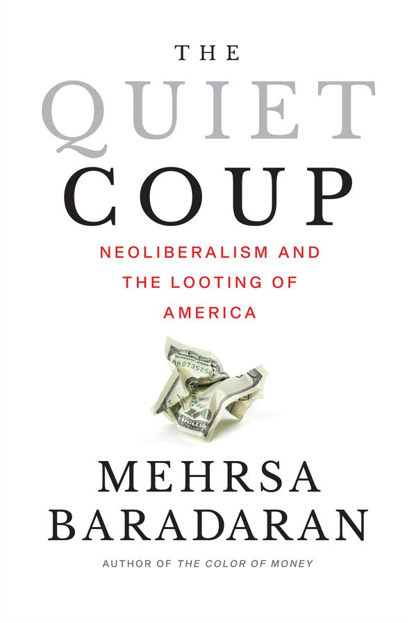 The Quiet Coup: Neoliberalism and the Looting of America