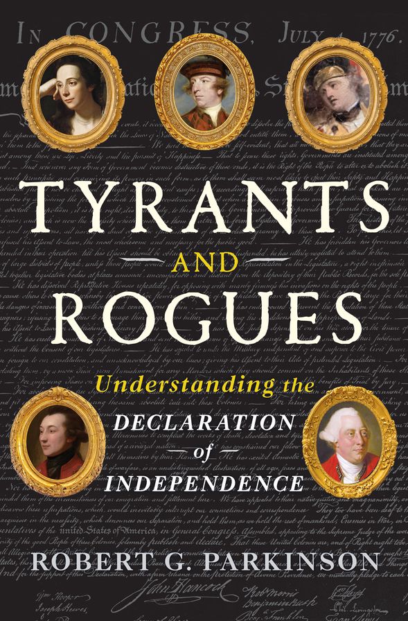 Tyrants and Rogues: Understanding the Declaration of Independence