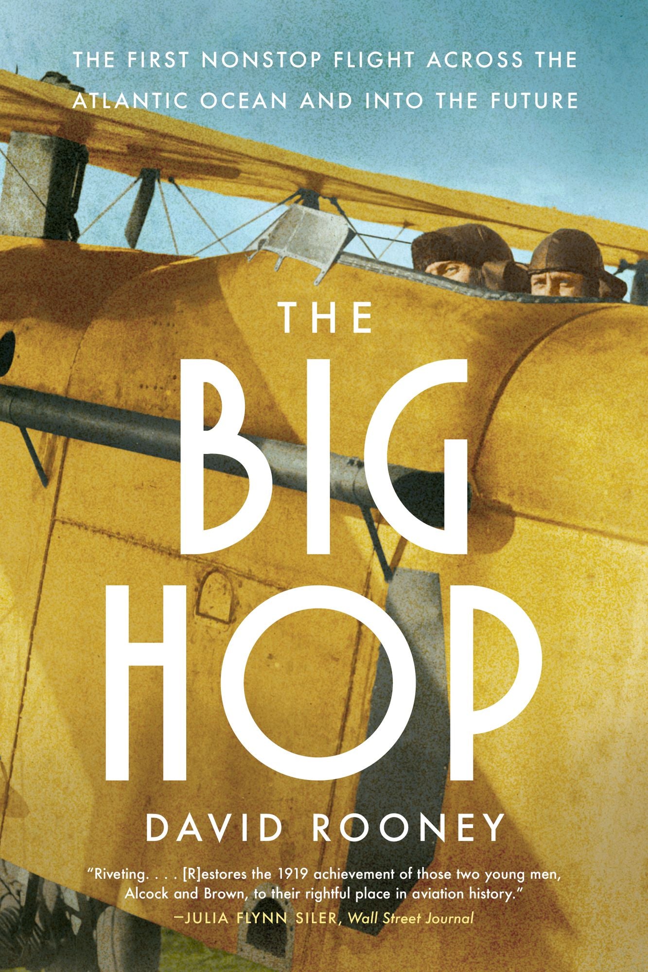 The Big Hop: The First Non-stop Flight Across the Atlantic Ocean and Into the Future