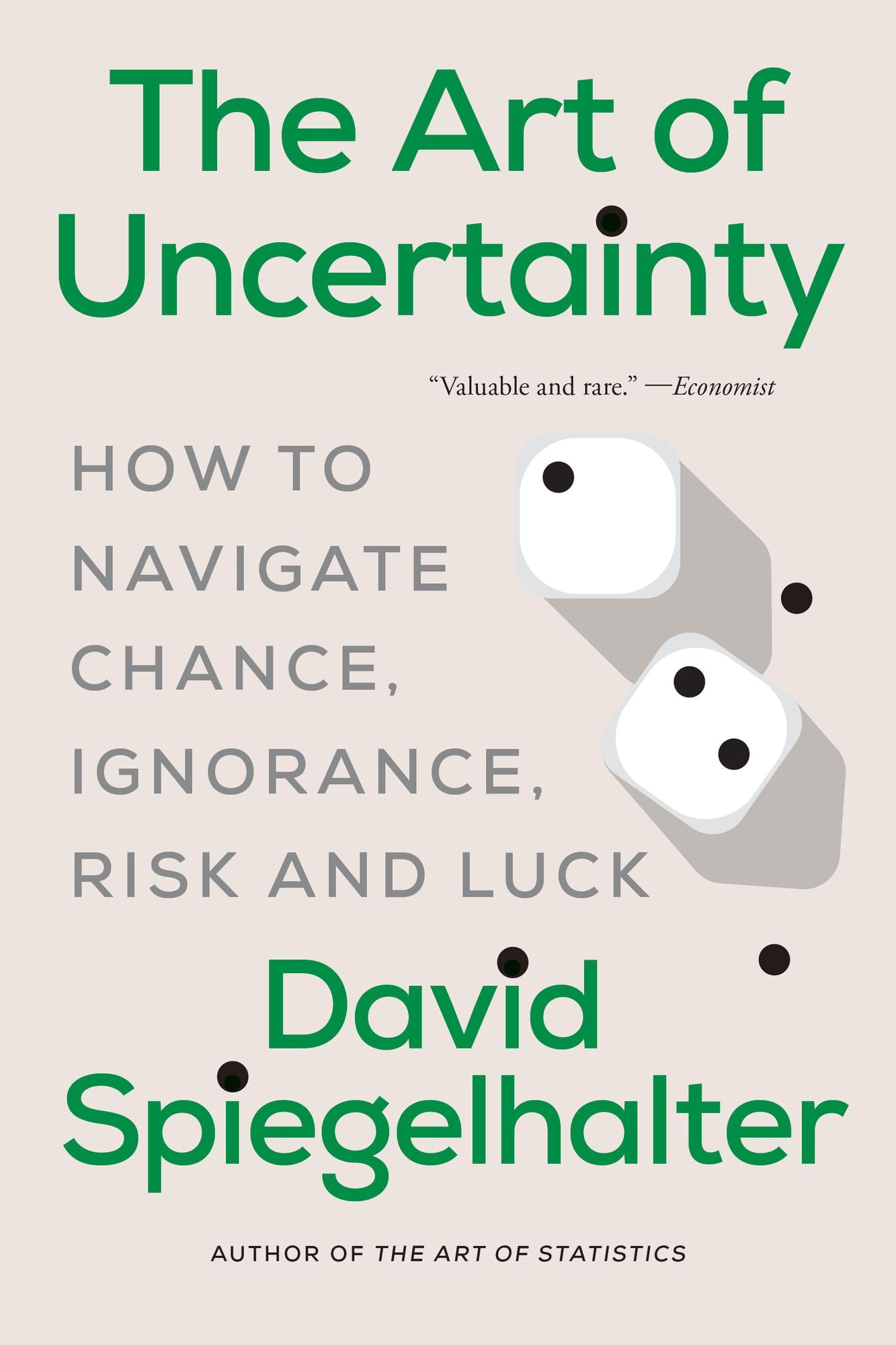 The Art of Uncertainty: How to Navigate Chance, Ignorance, Risk and Luck